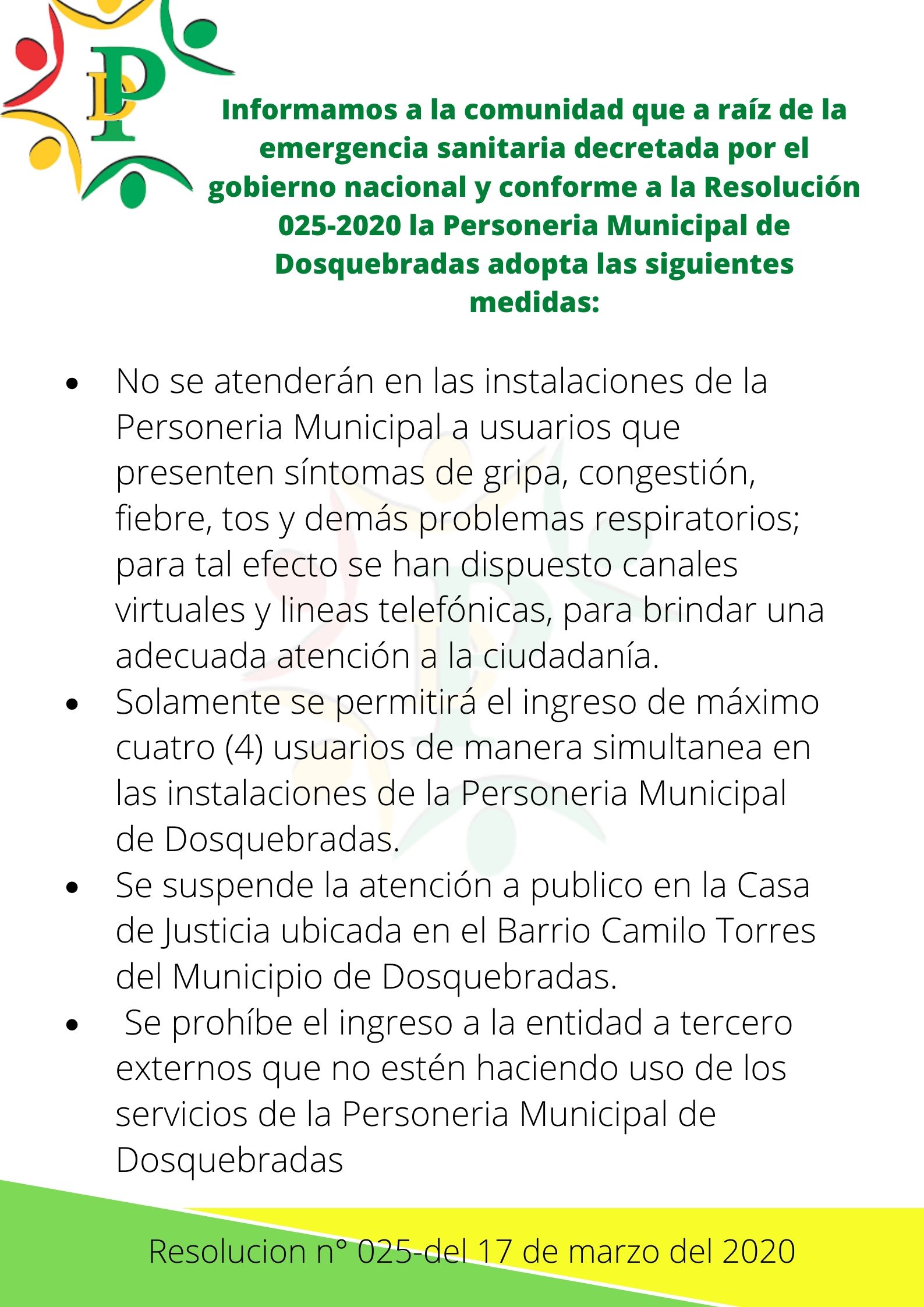 Informamos a la comunidad que a raz de la emergencia sanitaria decretada por el gobierno nacional y conforme a la Resolucin 025 2020 la Personeria Municipal de Dosquebradas adopta las siguientes medidas 1